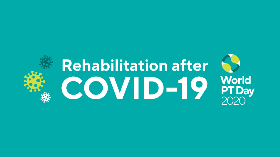 Rehabilitation after COVID-19: World PT Day 2020